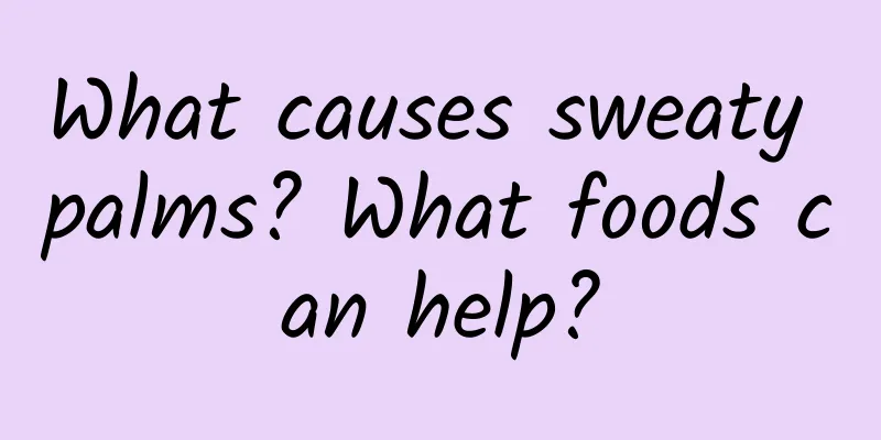What causes sweaty palms? What foods can help?