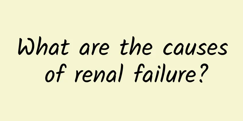 What are the causes of renal failure?