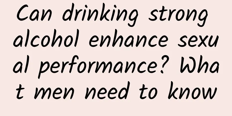 Can drinking strong alcohol enhance sexual performance? What men need to know