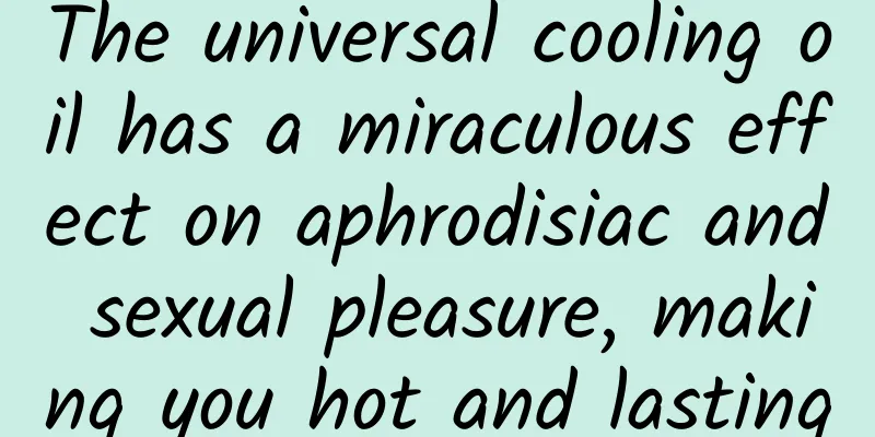 The universal cooling oil has a miraculous effect on aphrodisiac and sexual pleasure, making you hot and lasting