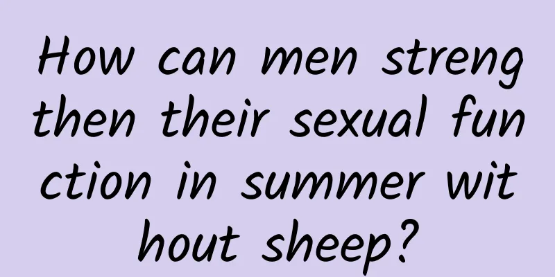 How can men strengthen their sexual function in summer without sheep?