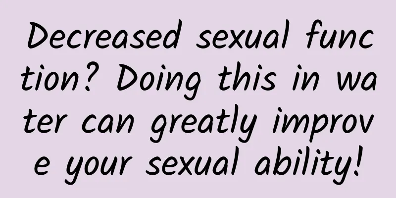 Decreased sexual function? Doing this in water can greatly improve your sexual ability!