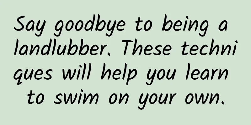 Say goodbye to being a landlubber. These techniques will help you learn to swim on your own.