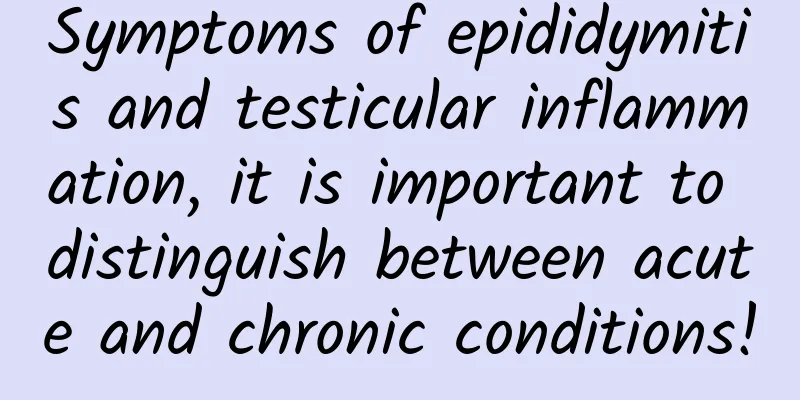 Symptoms of epididymitis and testicular inflammation, it is important to distinguish between acute and chronic conditions!