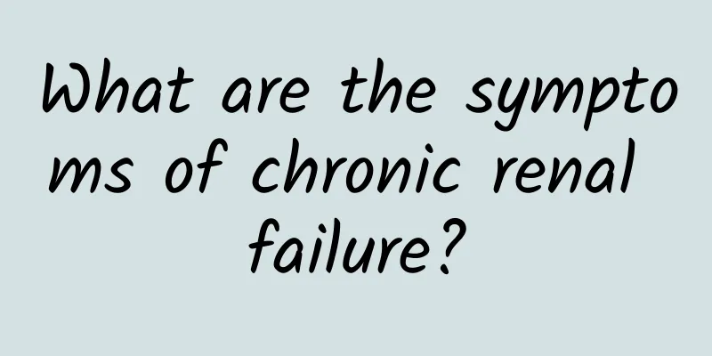 What are the symptoms of chronic renal failure?