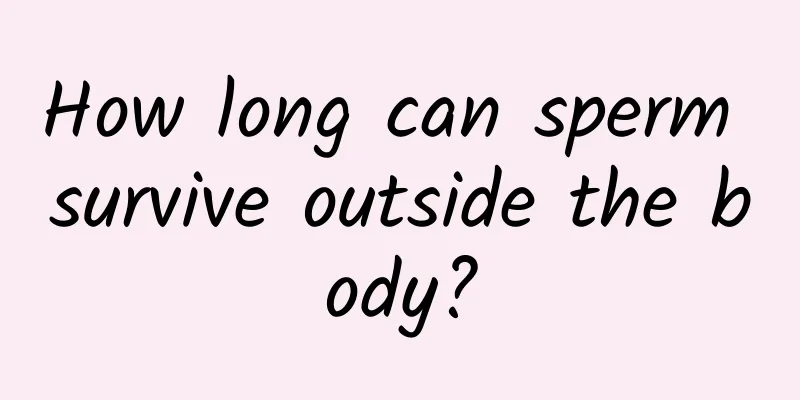 How long can sperm survive outside the body?
