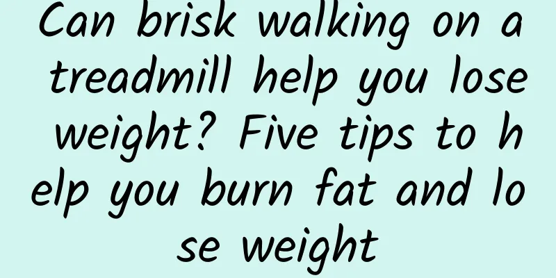 Can brisk walking on a treadmill help you lose weight? Five tips to help you burn fat and lose weight