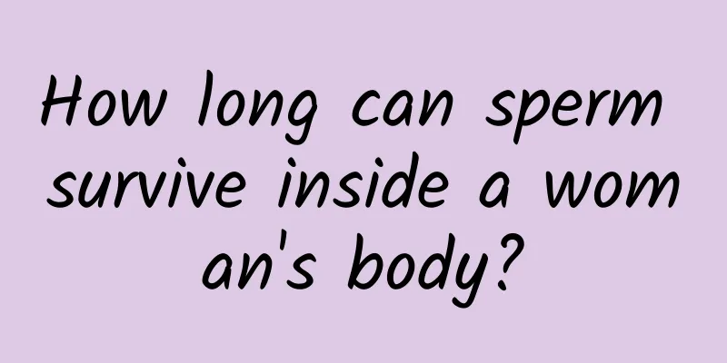 How long can sperm survive inside a woman's body?