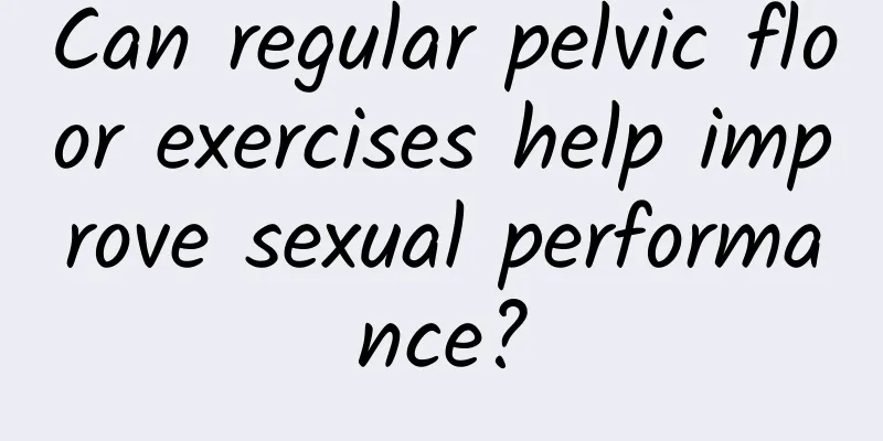 Can regular pelvic floor exercises help improve sexual performance?