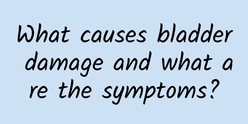 What causes bladder damage and what are the symptoms?