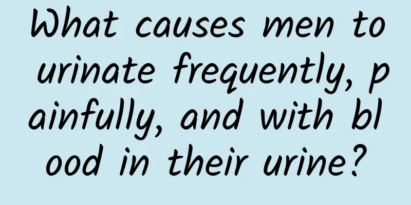 What causes men to urinate frequently, painfully, and with blood in their urine?