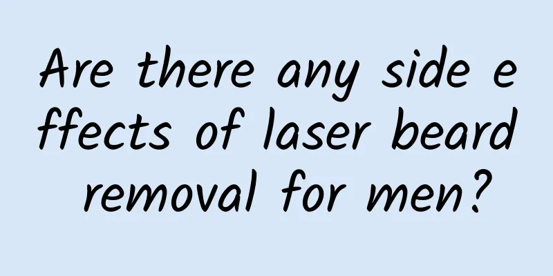 Are there any side effects of laser beard removal for men?