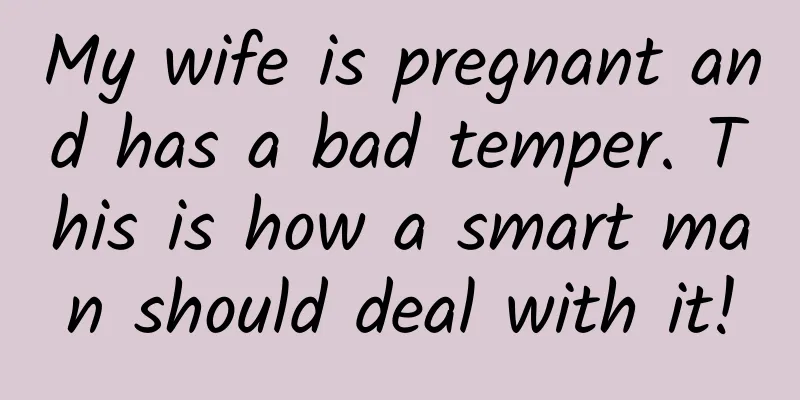 My wife is pregnant and has a bad temper. This is how a smart man should deal with it!