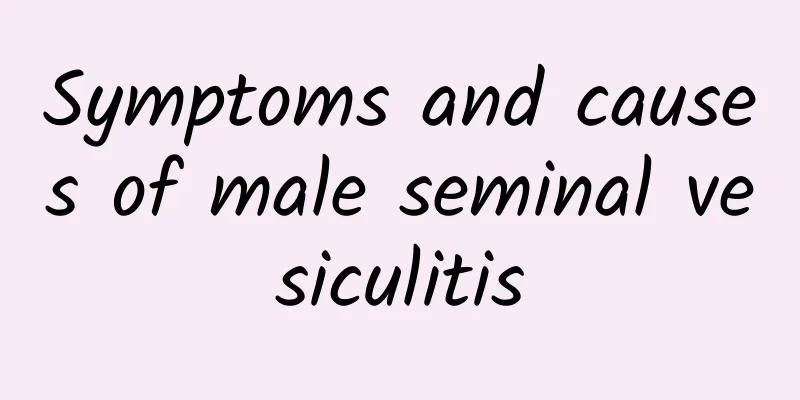 Symptoms and causes of male seminal vesiculitis