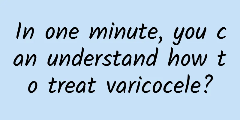 In one minute, you can understand how to treat varicocele?
