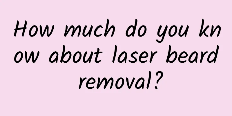 How much do you know about laser beard removal?