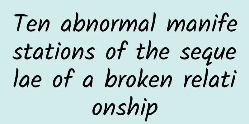 Ten abnormal manifestations of the sequelae of a broken relationship