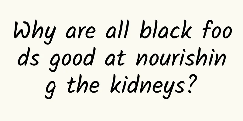 Why are all black foods good at nourishing the kidneys?