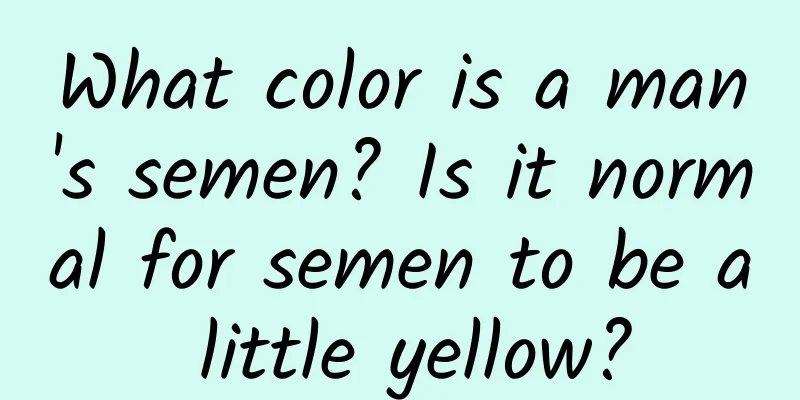 What color is a man's semen? Is it normal for semen to be a little yellow?