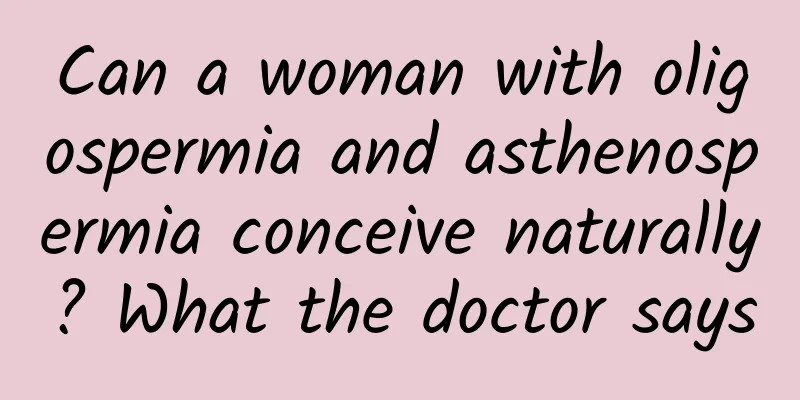 Can a woman with oligospermia and asthenospermia conceive naturally? What the doctor says