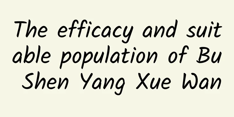 The efficacy and suitable population of Bu Shen Yang Xue Wan