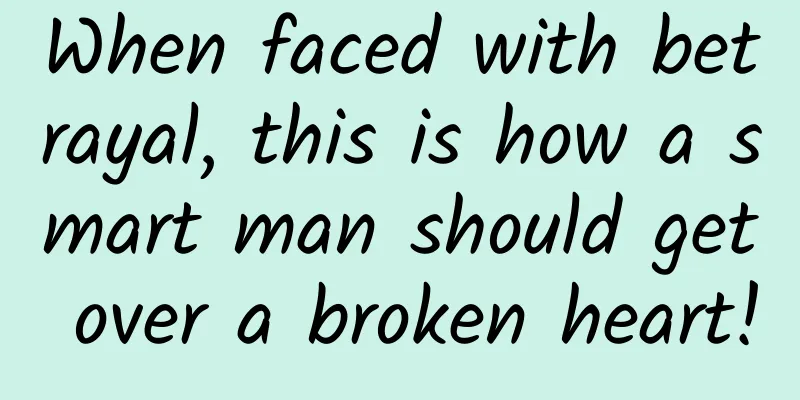 When faced with betrayal, this is how a smart man should get over a broken heart!