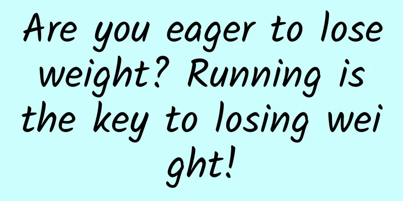 Are you eager to lose weight? Running is the key to losing weight!