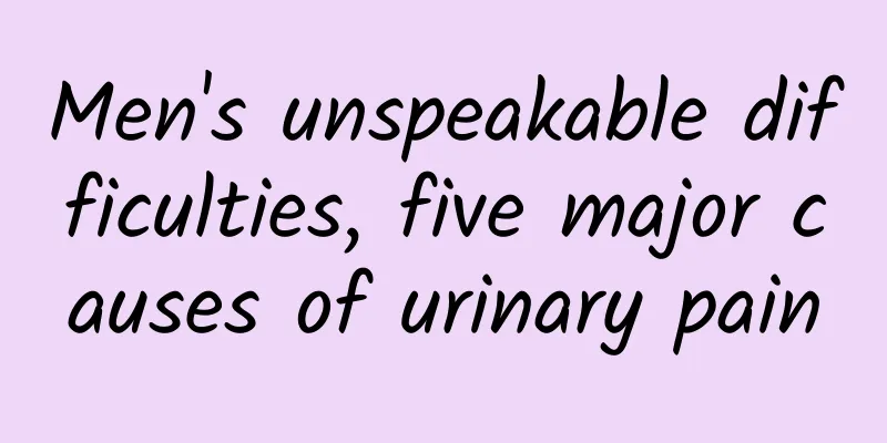 Men's unspeakable difficulties, five major causes of urinary pain