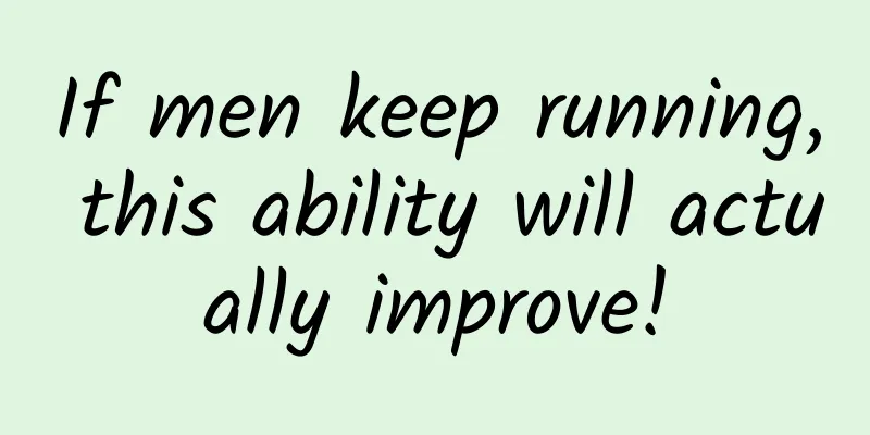 If men keep running, this ability will actually improve!