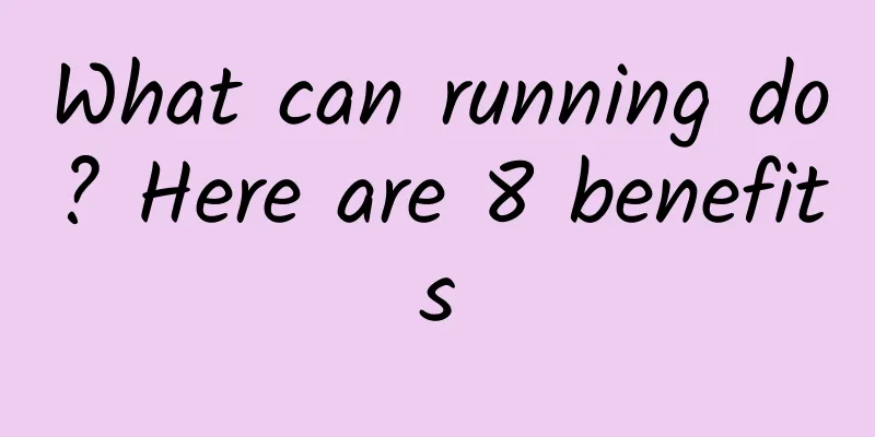 What can running do? Here are 8 benefits