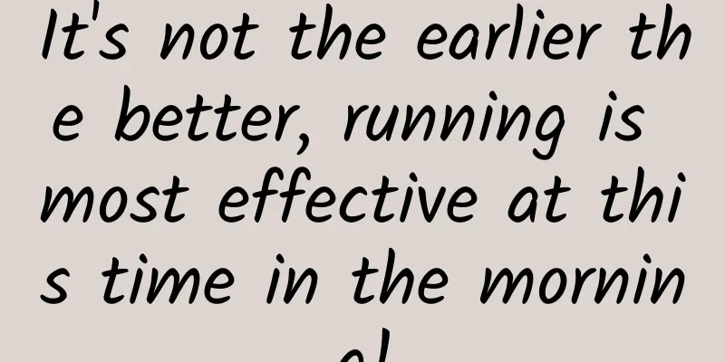 It's not the earlier the better, running is most effective at this time in the morning!