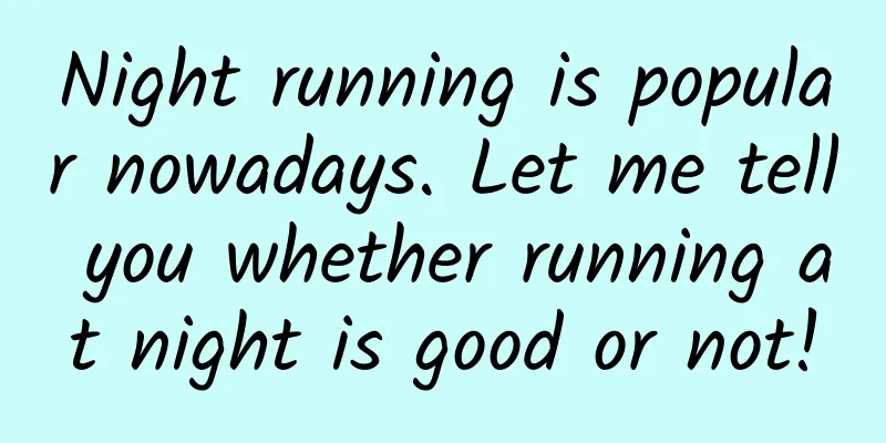 Night running is popular nowadays. Let me tell you whether running at night is good or not!