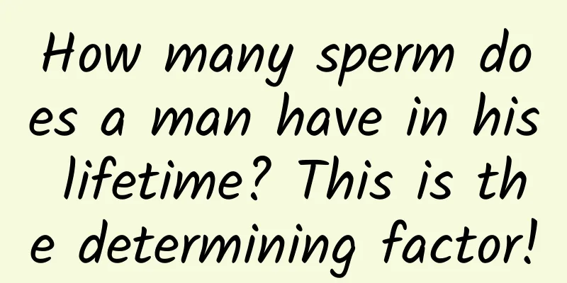 How many sperm does a man have in his lifetime? This is the determining factor!