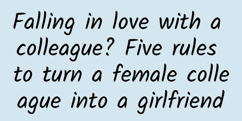 Falling in love with a colleague? Five rules to turn a female colleague into a girlfriend