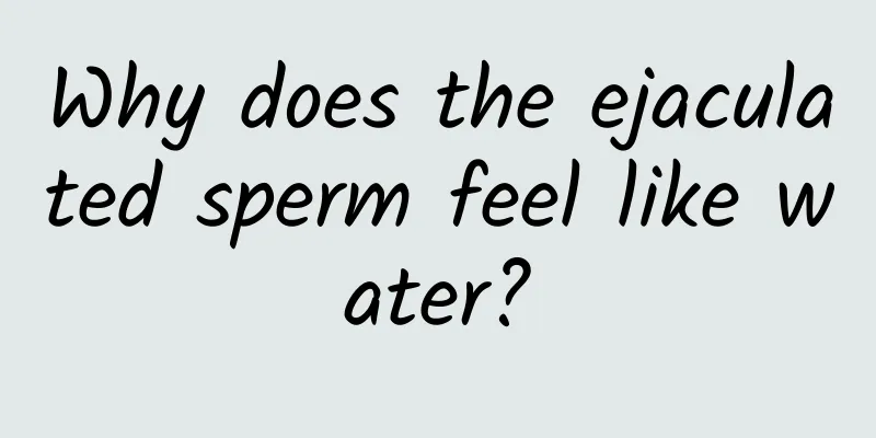 Why does the ejaculated sperm feel like water?