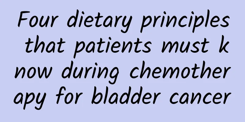 Four dietary principles that patients must know during chemotherapy for bladder cancer