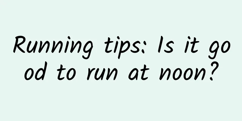 Running tips: Is it good to run at noon?
