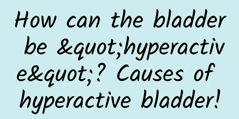 How can the bladder be "hyperactive"? Causes of hyperactive bladder!