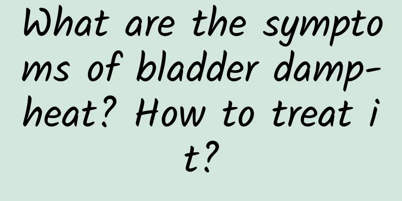 What are the symptoms of bladder damp-heat? How to treat it?