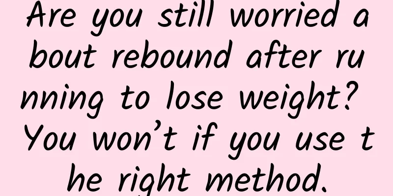 Are you still worried about rebound after running to lose weight? You won’t if you use the right method.