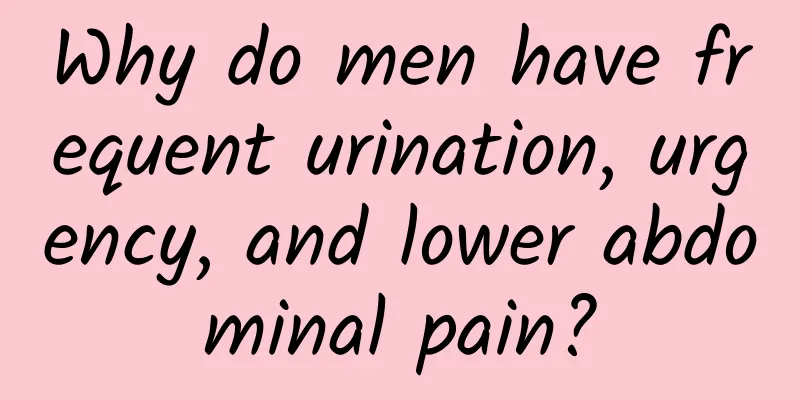 Why do men have frequent urination, urgency, and lower abdominal pain?
