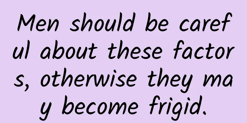 Men should be careful about these factors, otherwise they may become frigid.