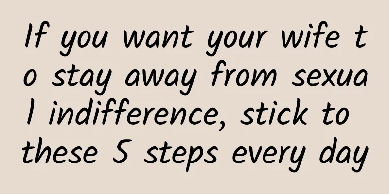 If you want your wife to stay away from sexual indifference, stick to these 5 steps every day