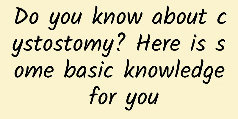 Do you know about cystostomy? Here is some basic knowledge for you