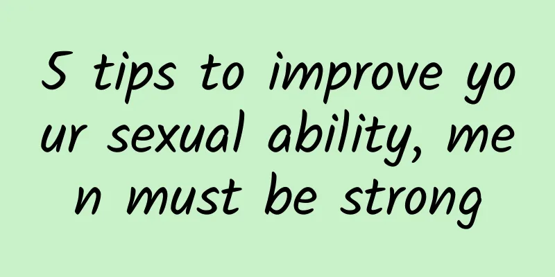 5 tips to improve your sexual ability, men must be strong