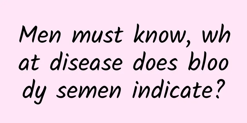 Men must know, what disease does bloody semen indicate?