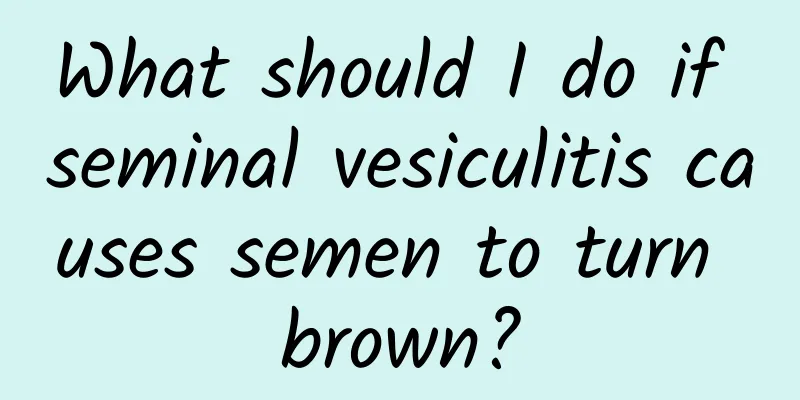 What should I do if seminal vesiculitis causes semen to turn brown?