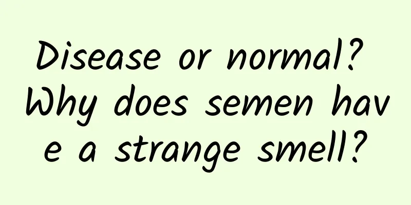 Disease or normal? Why does semen have a strange smell?