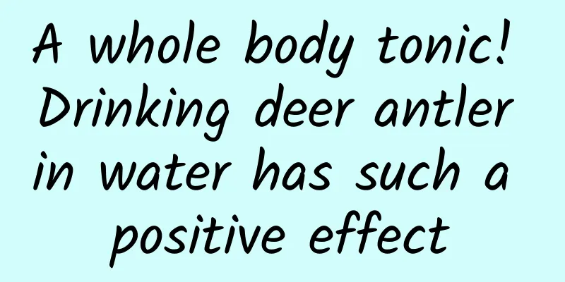 A whole body tonic! Drinking deer antler in water has such a positive effect