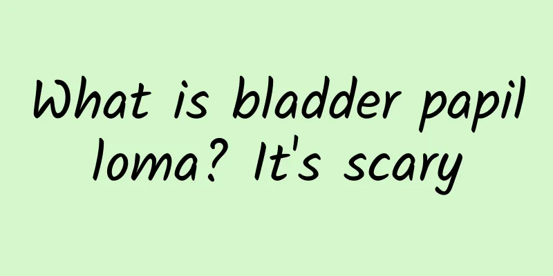 What is bladder papilloma? It's scary